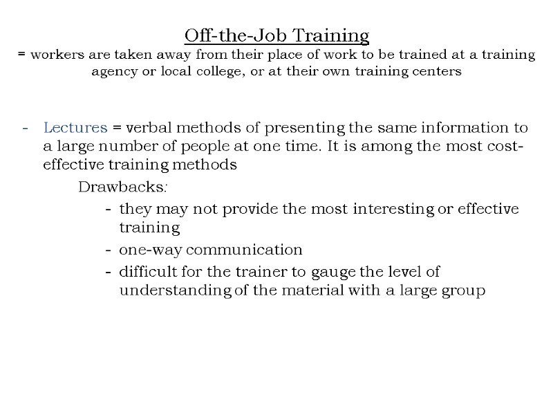 Off-the-Job Training = workers are taken away from their place of work to Off-the-Job Training = workers are taken away from their place of work to